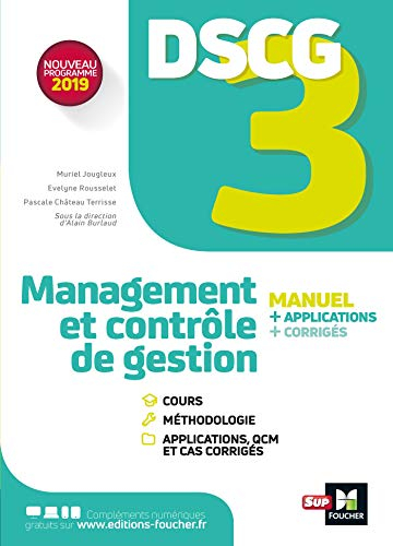 DSCG 3 management et contrôle de gestion : manuel + applications + corrigés : nouveau programme 2019