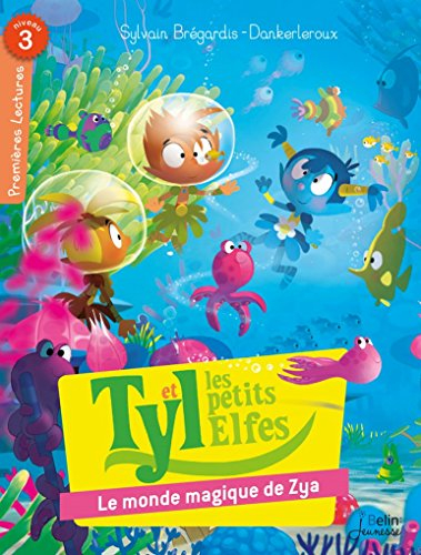 Tyl et les petits elfes. Vol. 3. Le monde magique de Zya