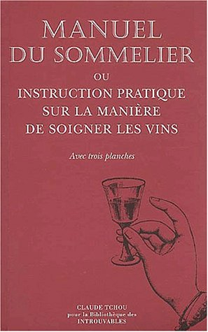 Manuel du sommelier ou Instruction pratique sur la manière de soigner les vins