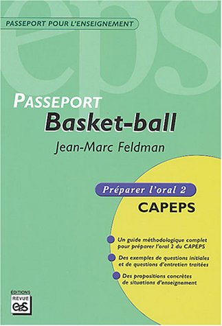 Basket-ball : CAPEPS externe, épreuve d'admission orale 2, méthodologie et contenus : un guide métho