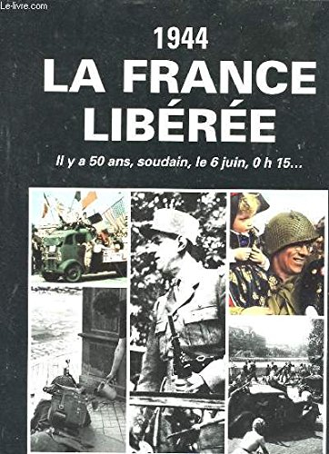 1944, la france libérée, il y a 50 ans, soudain, le 6 juin, 0h15?, l'album du souvenir.