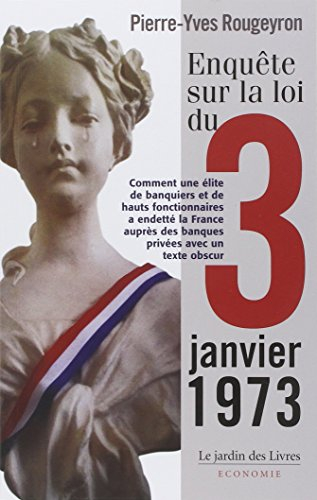 Enquête sur la loi du 3 janvier 1973 : comment une élite de banquiers et de hauts fonctionnaires a e