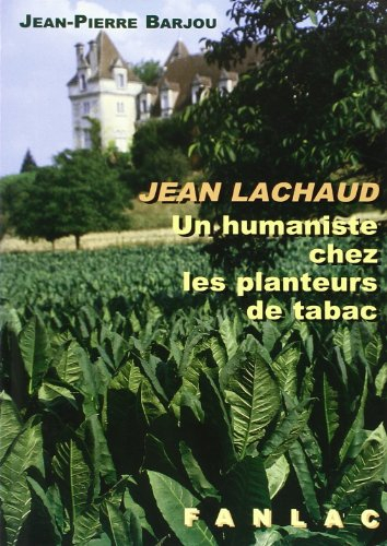 Jean Lachaud : un humaniste chez les planteurs de tabac
