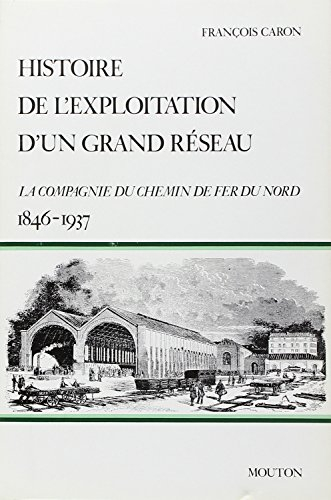 histoire de l'exploitation d'un grand réseau : la compagnie du chemin de fer du nord, 1846-1937