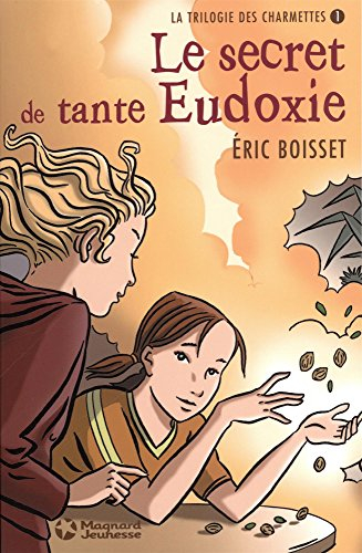 La trilogie des Charmettes. Vol. 1. Le secret de tante Eudoxie