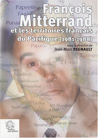 François Mitterrand et les territoires français du Pacifique, 1981-1988 : mutations, drames et recom