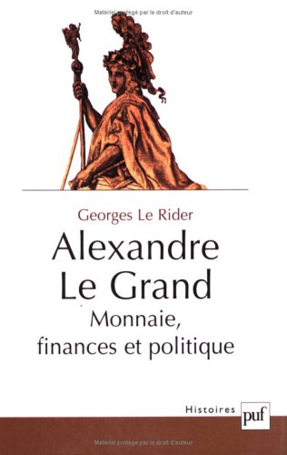 Alexandre le Grand : monnaie, finances et politique