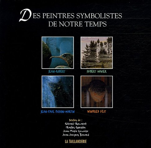 Des peintres symbolistes de notre temps : Jean-Robert, Hubert Munier, Jean-Paul Pichon-Martin, Winfr