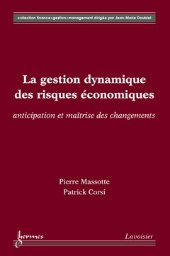 La gestion dynamique des risques économiques : anticipation et maîtrise des changements