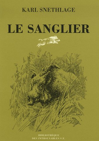 Le sanglier : histoire naturelle et chasse