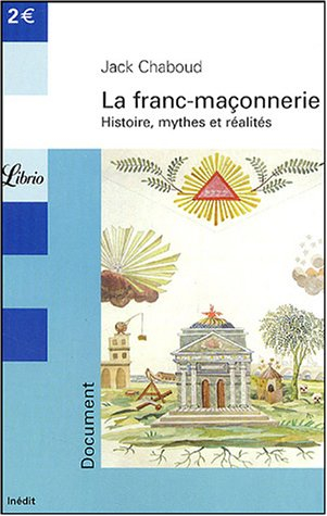 la franc-maçonnerie : histoire, mythes et réalités