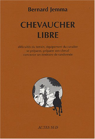 Chevaucher libre : difficultés du terrain, équipement du cavalier, se préparer, préparer son cheval,