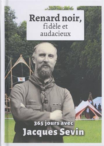 Renard noir, fidèle et audacieux : 365 jours avec Jacques Sevin