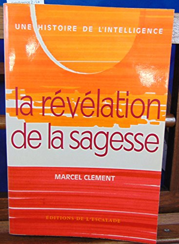 Une Histoire de l'intelligence. Vol. 2. La Révélation de la sagesse