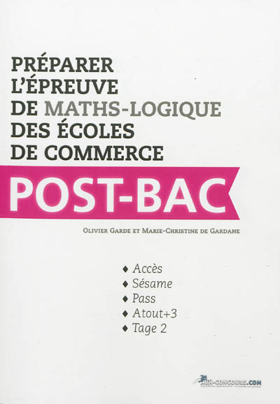 Préparer l'épreuve de maths-logique des écoles de commerce post-bac : Accès, Sésame, Pass, Atout+3, 