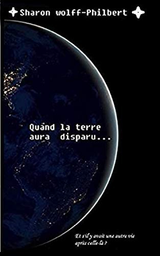 Quand la terre aura disparu.....
