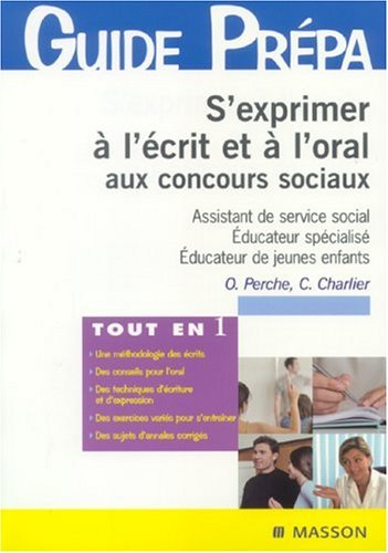 S'exprimer à l'écrit et à l'oral aux concours sociaux : assistant de service social, éducateur spéci