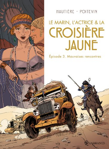 Le marin, l'actrice & la croisière jaune. Vol. 3. Mauvaises rencontres