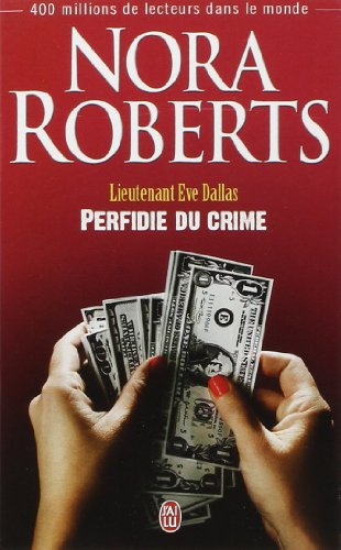 Lieutenant Eve Dallas. Vol. 32. Perfidie du crime