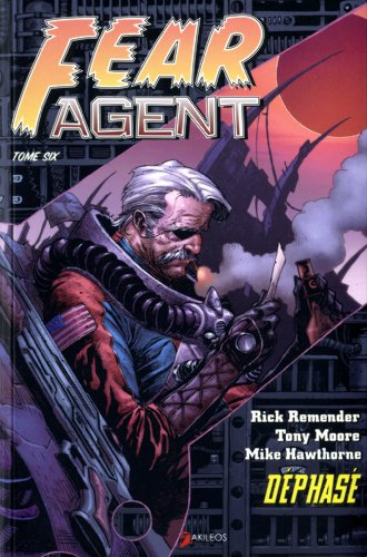Fear agent. Vol. 6. Déphasé