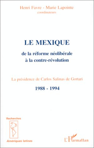 Le Mexique de la réforme néolibérale à la contre-révolution : la présidence de Carlos Salinas de Gor