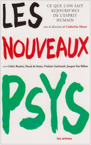 Les nouveaux psys : ce que l'on sait aujourd'hui de l'esprit humain