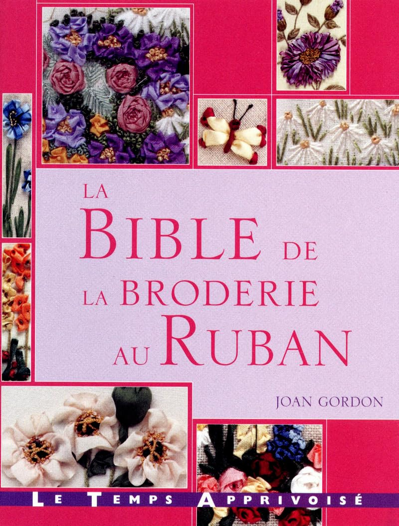 La bible de la broderie au ruban