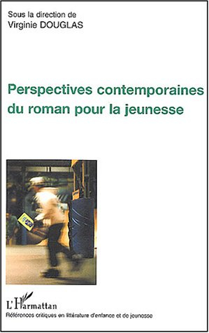 Perspectives contemporaines du roman pour la jeunesse : actes du colloque organisé les 1er et 2 déce