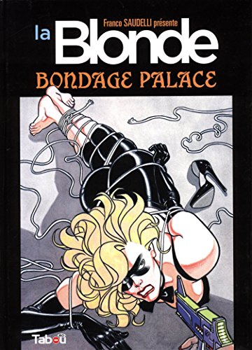 La blonde. Vol. 2. Bondage palace