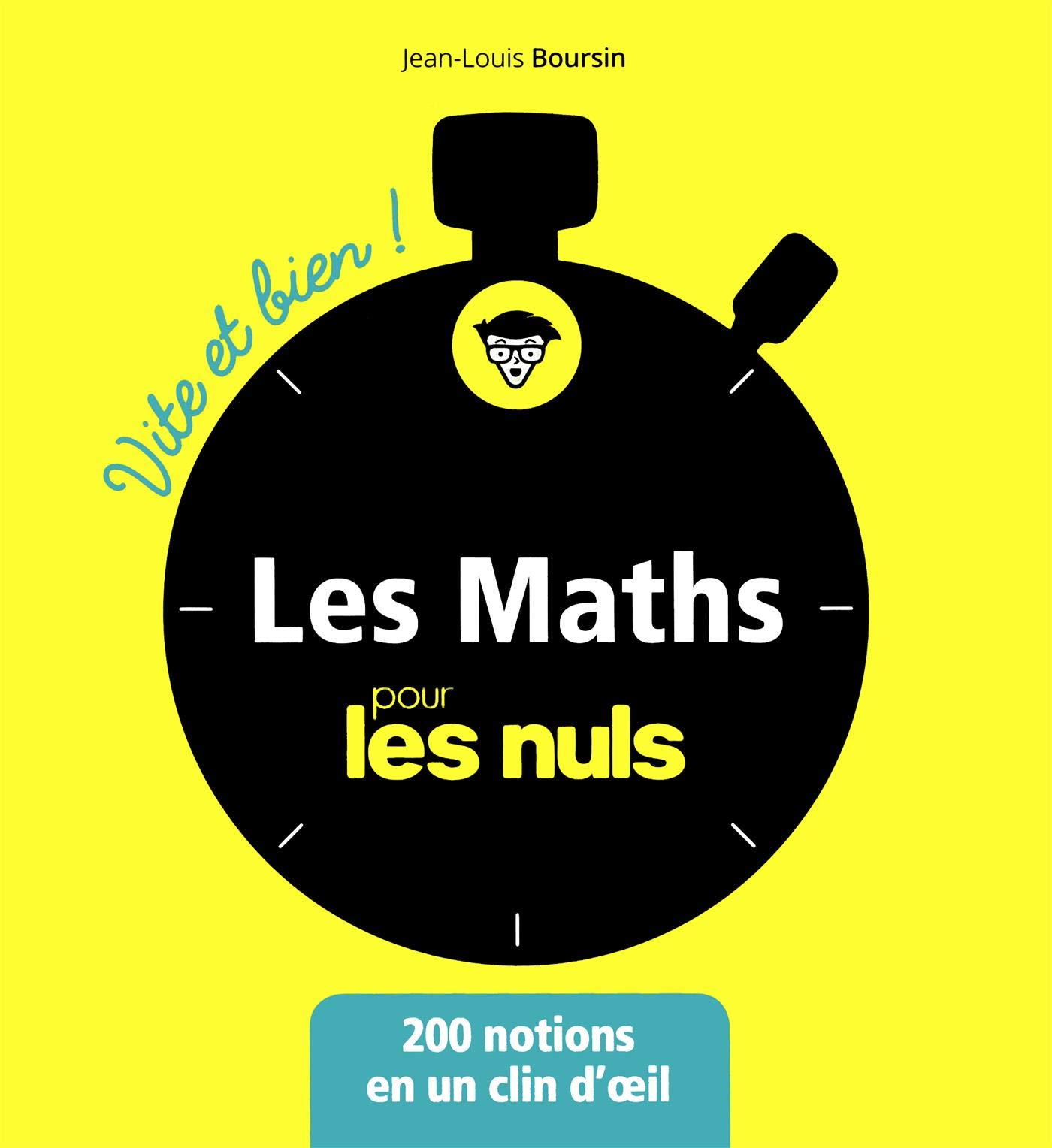 Les maths pour les nuls : 200 notions en un clin d'oeil