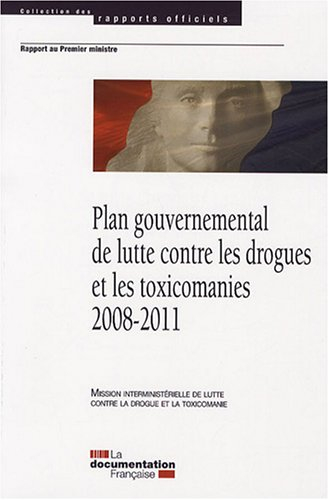 Plan gouvernemental de lutte contre les drogues, 2008-2011 : rapport au Premier ministre