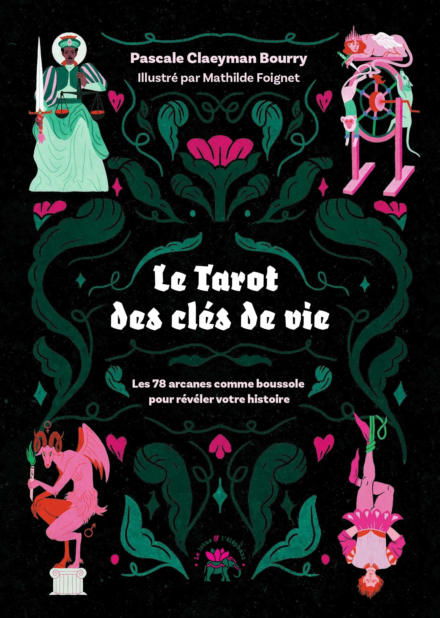 Le tarot des clés de vie : les 78 arcanes comme boussole pour révéler votre histoire