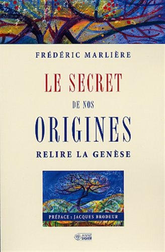 Le Secret de nos origines : relire la Genèse