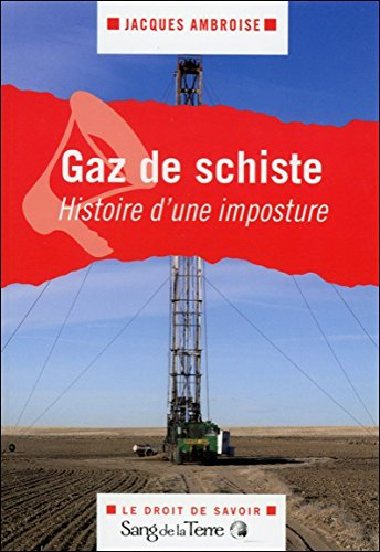 Gaz de schiste : histoire d'une imposture