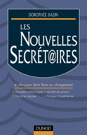 Les nouvelles secrétaires : 4 clés pour faire face au changement : nouvelles technologies, qualité d