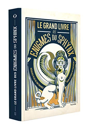 Le grand livre des énigmes du sphynx : résolvez plus de 500 énigmes pour accéder au panthéon !