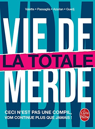 Vie de merde. La totale : ceci n'est pas une compil, VDM continue plus que jamais !