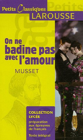 On ne badine pas avec l'amour : théâtre, proverbe dramatique