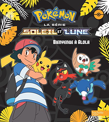 Pokémon : la série Soleil et lune. Vol. 1. Bienvenue à Alola