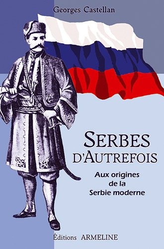 Serbes d'autrefois : aux origines de la Serbie moderne