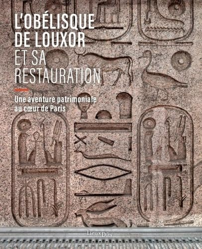 L'obélisque de Louxor et sa restauration : une aventure patrimoniale au coeur de Paris