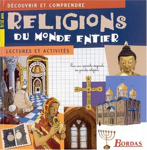 Religions du monde entier : lectures et activités, pour une approche originale des grandes religions