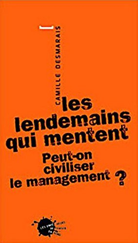 Les lendemains qui mentent : peut-on civiliser le management ?