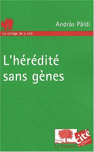 L'hérédité sans gènes