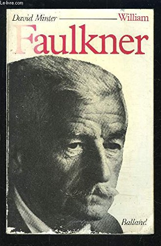 William Faulkner : sa vie et son oeuvre