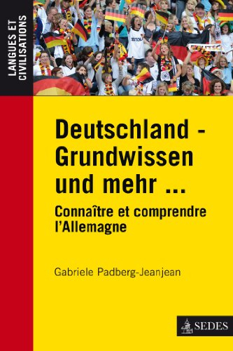Deutschland-Grundwissen und mehr.... Connaître et comprendre l'Allemagne