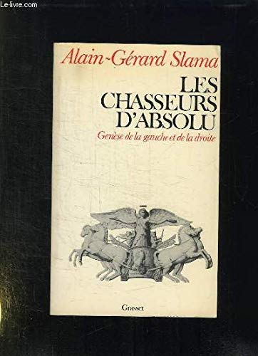 Les Chasseurs d'absolu : genèse de la gauche et de la droite