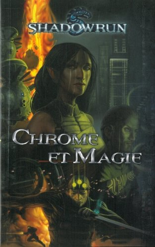 Shadowrun. Vol. 1. Chrome et magie : un recueil de nouvelles dans l'univers de Shadowrun