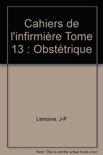 Cahiers de l'infirmière. Vol. 13. Obstétrique