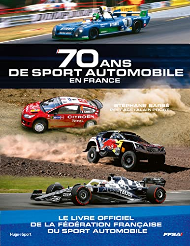 70 ans de sport automobile en France : le livre officiel de la Fédération française du sport automob